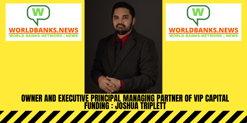 Owner and Executive Principal Managing Partner of VIP Capital Funding _Joshua Triplett