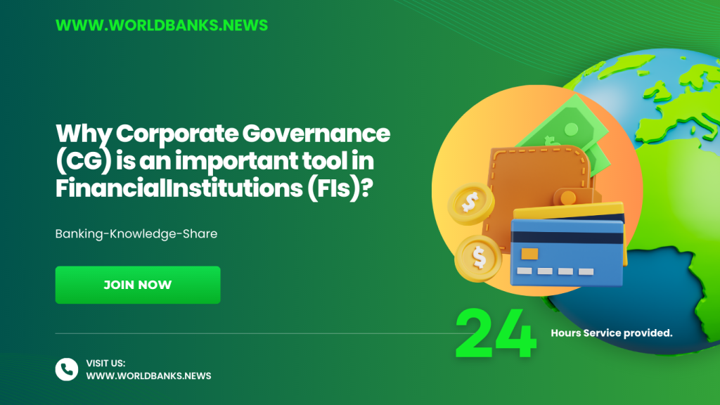 Why Corporate Governance (CG) is an important tool in Financial Institutions (FIs)?